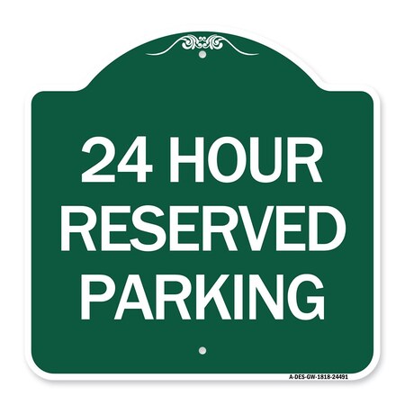 Signmission Designer Series 24 Hour Reserved Parking, Green & White Aluminum Sign, 18" x 18", GW-1818-24491 A-DES-GW-1818-24491